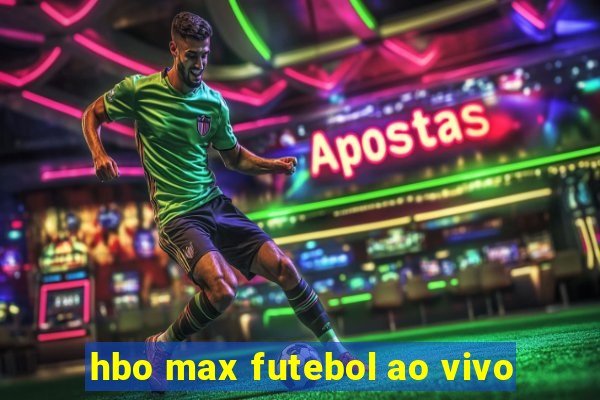 hbo max futebol ao vivo